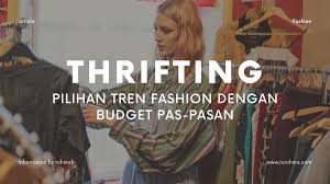 Thrifting: Tren Fashion Murah dan Unik yang Digemari Anak Muda Indonesia
